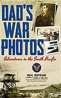 Dads War Photos: Adventures in the South Pacific (Hardcover) (Hardcover)