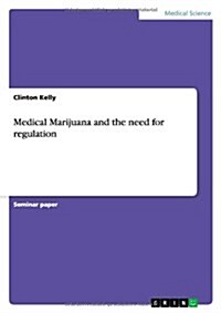 Medical Marijuana and the Need for Regulation (Paperback)