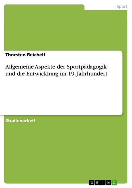 Allgemeine Aspekte der Sportp?agogik und die Entwicklung im 19. Jahrhundert (Paperback)