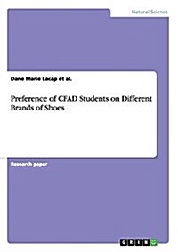 Preference of Cfad Students on Different Brands of Shoes (Paperback)