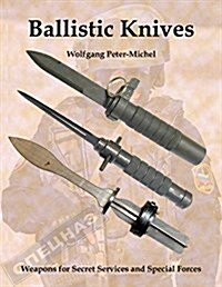 Ballistic Knives: Weapons for Secret Services and Special Forces (Paperback)