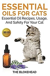 Essential Oils for Cats: Essential Oil Recipes, Usage, and Safety for Your Cat (Paperback)