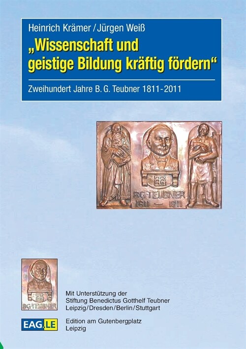 Wissenschaft und geistige Bildung kr?tig f?dern: Zweihundert Jahre B.G.Teubner 1811-2011 (Paperback)