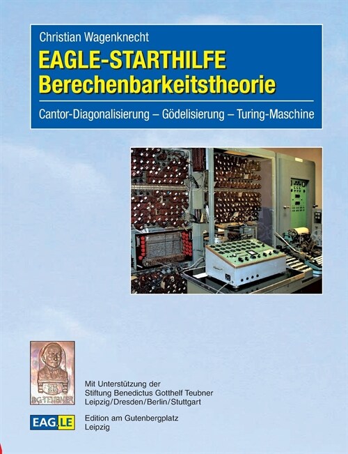 EAGLE-Starthilfe Berechenbarkeitstheorie: Cantor - Diagonalisierung - G?elisierung - Turing-Maschine (Paperback)