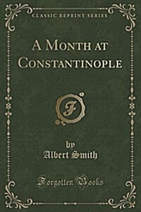 A Month at Constantinople (Paperback)