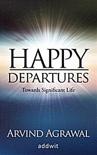 Happy Departures: Towards Significant Life (Paperback)