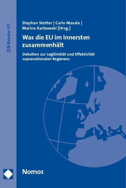 Was Die Eu Im Innersten Zusammenhalt: Debatten Zur Legitimitat Und Effektivitat Supranationalen Regierens (Paperback)