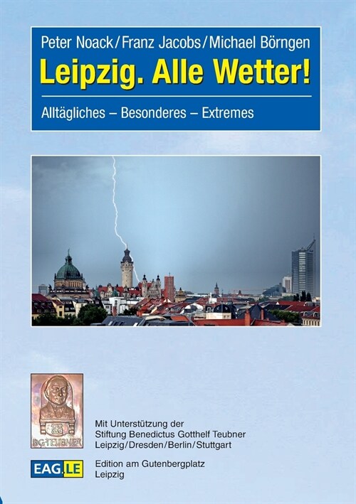 Leipzig. Alle Wetter!: Allt?liches - Besonderes - Extremes (Paperback)