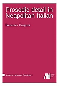 Prosodic Detail in Neapolitan Italian (Paperback)