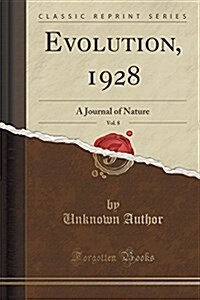 Evolution, 1928, Vol. 8: A Journal of Nature (Classic Reprint) (Paperback)