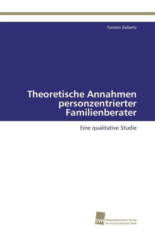 Theoretische Annahmen Personzentrierter Familienberater (Paperback)