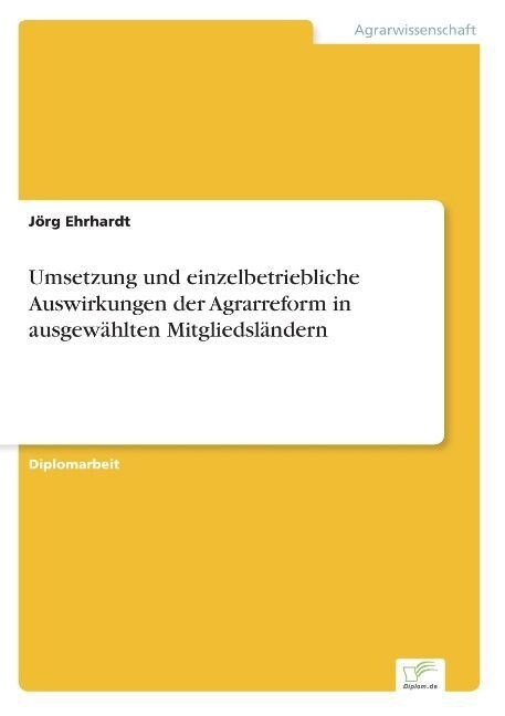 Umsetzung Und Einzelbetriebliche Auswirkungen Der Agrarreform in Ausgew?lten Mitgliedsl?dern (Paperback)