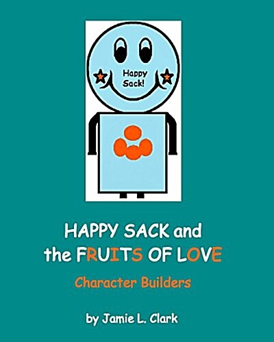 Happy Sack and the Fruits of Love: Character Builders (Paperback)