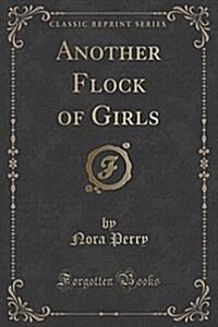 Another Flock of Girls (Classic Reprint) (Paperback)