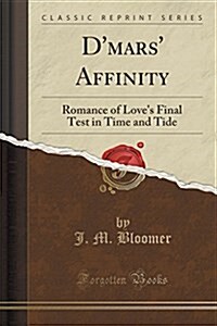 DMars Affinity: Romance of Loves Final Test in Time and Tide (Classic Reprint) (Paperback)