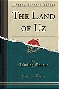 The Land of Uz (Classic Reprint) (Paperback)