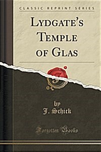 Lydgates Temple of Glas (Classic Reprint) (Paperback)