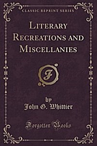 Literary Recreations and Miscellanies (Classic Reprint) (Paperback)