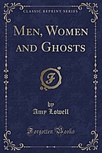 Men, Women and Ghosts (Classic Reprint) (Paperback)