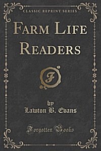 Farm Life Readers (Classic Reprint) (Paperback)