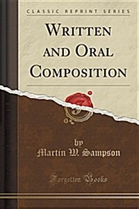 Written and Oral Composition (Classic Reprint) (Paperback)
