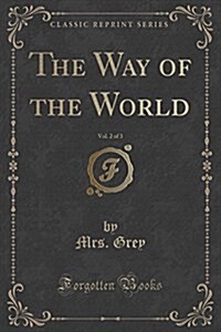 The Way of the World, Vol. 2 of 3 (Classic Reprint) (Paperback)