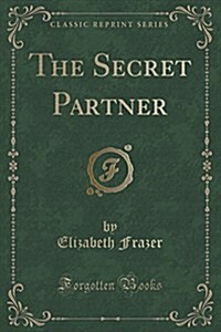 The Secret Partner (Classic Reprint) (Paperback)