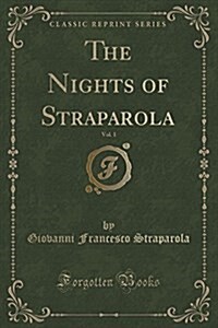 The Nights of Straparola, Vol. 1 (Classic Reprint) (Paperback)