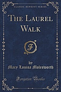 The Laurel Walk (Classic Reprint) (Paperback)