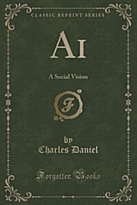 AI: A Social Vision (Classic Reprint) (Paperback)