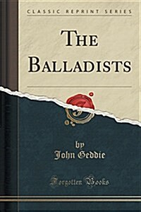 The Balladists (Classic Reprint) (Paperback)