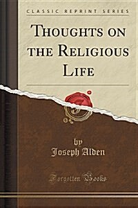Thoughts on the Religious Life (Classic Reprint) (Paperback)