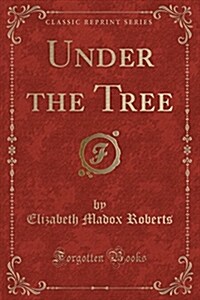 Under the Tree (Classic Reprint) (Paperback)