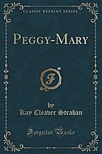 Peggy-Mary (Classic Reprint) (Paperback)