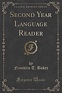 Second Year Language Reader (Classic Reprint) (Paperback)