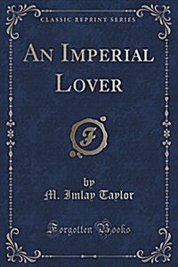 An Imperial Lover (Classic Reprint) (Paperback)