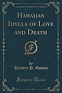 Hawaiian Idylls of Love and Death (Classic Reprint) (Paperback)