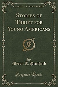 Stories of Thrift for Young Americans (Classic Reprint) (Paperback)