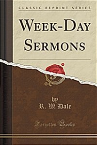 Week-Day Sermons (Classic Reprint) (Paperback)
