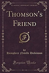 Thomsons Friend (Classic Reprint) (Paperback)