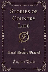 Stories of Country Life (Classic Reprint) (Paperback)