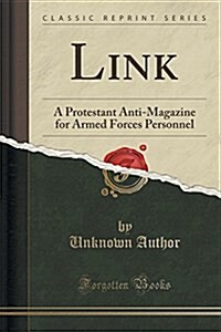 Link: A Protestant Anti-Magazine for Armed Forces Personnel (Classic Reprint) (Paperback)