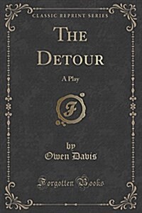 The Detour: A Play (Classic Reprint) (Paperback)