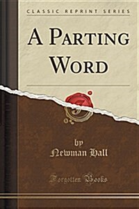 A Parting Word (Classic Reprint) (Paperback)