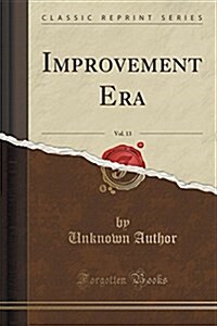 Improvement Era, Vol. 13 (Classic Reprint) (Paperback)