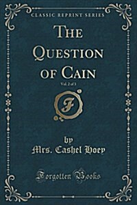 The Question of Cain, Vol. 2 of 3 (Classic Reprint) (Paperback)