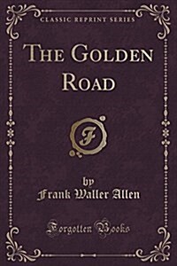 The Golden Road (Classic Reprint) (Paperback)