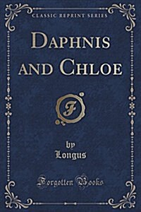 Daphnis and Chloe (Classic Reprint) (Paperback)