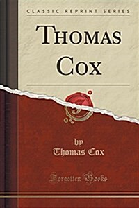 Thomas Cox (Classic Reprint) (Paperback)