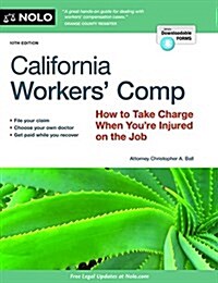 California Workers Comp: How to Take Charge When Youre Injured on the Job (Paperback)